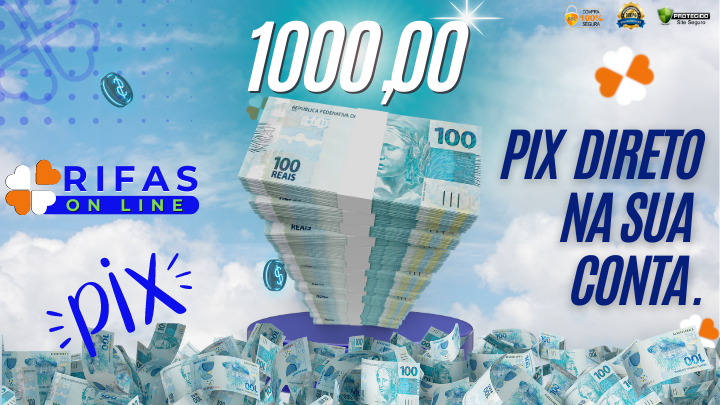 Pix de 1000,00 Reais na sua Conta